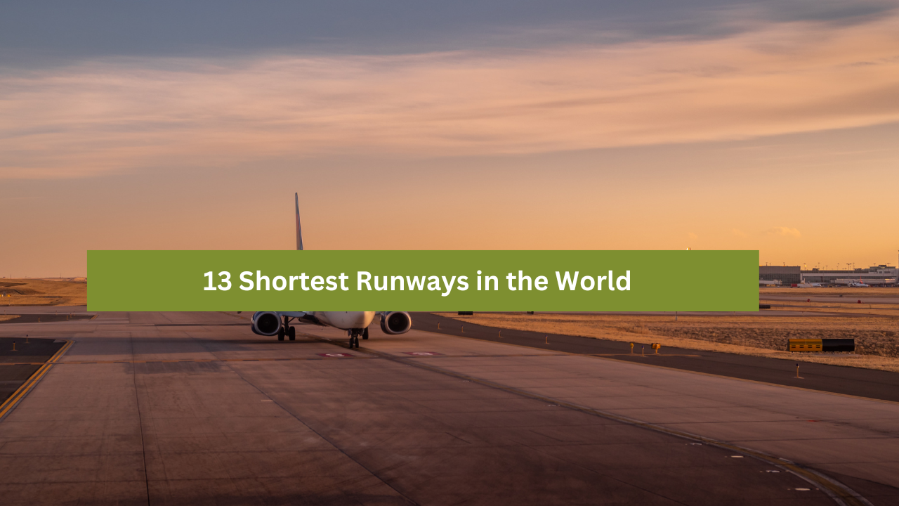 13 Shortest Runways in the World